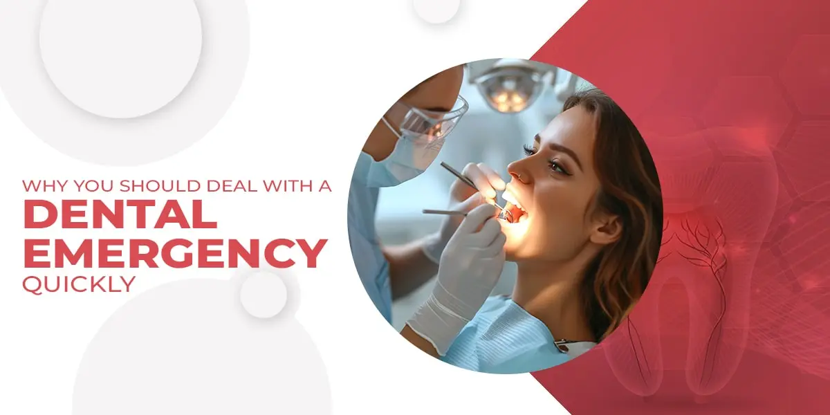 Why You Should Deal With a Dental Emergency Quickly