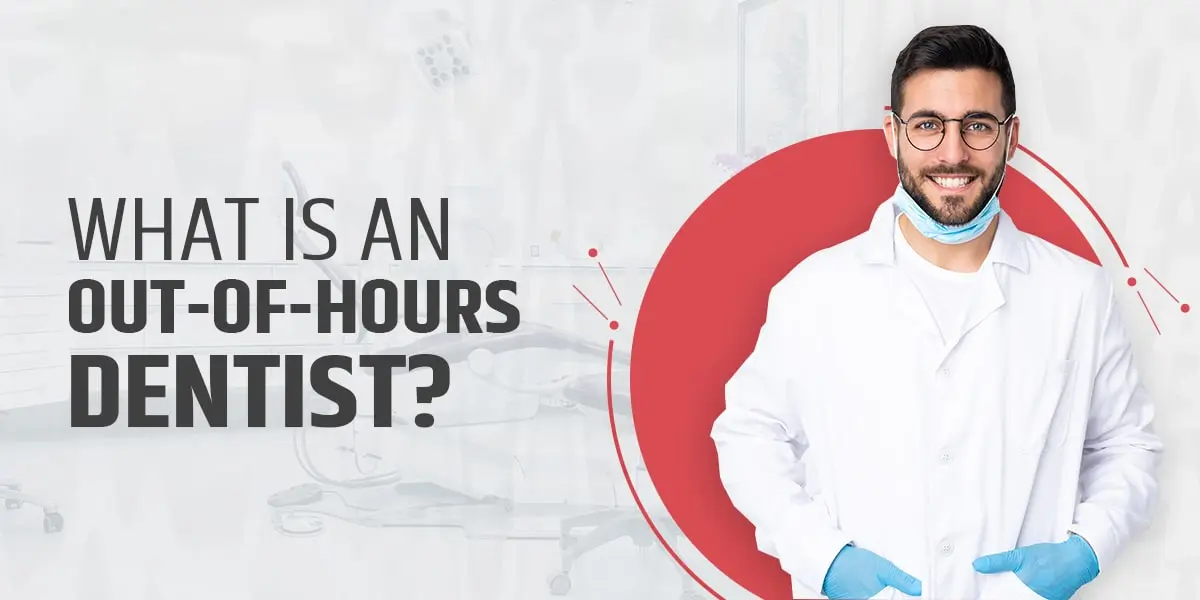 What Is an Out-Of-Hours Dentist?