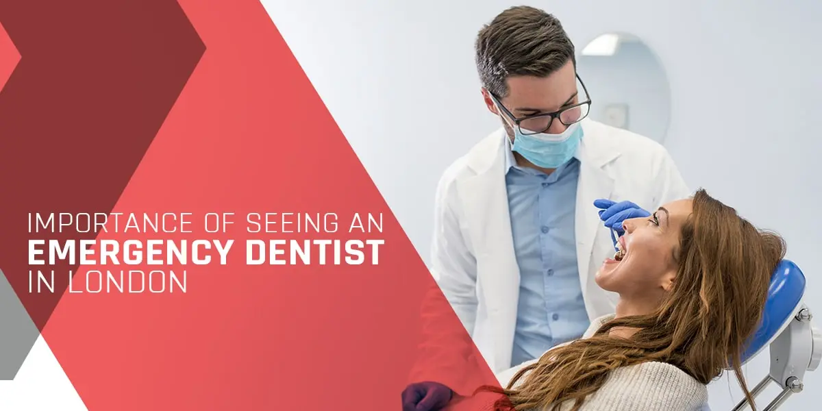 Importance of Seeing an Emergency Dentist in London